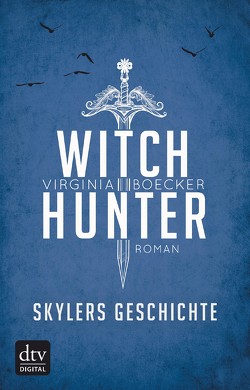 Witch Hunter – Skylers Geschichte von Boecker,  Virginia, Kolodziejcok,  Michaela