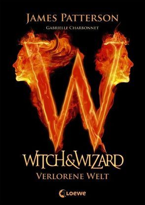 Witch & Wizard – Verlorene Welt von Charbonnet,  Gabrielle, Patterson,  James, Thiele,  Ulrich