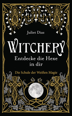 Witchery – Entdecke die Hexe in dir von Diaz,  Juliet, Weltzien,  Diane von