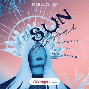 Witches of New London 1. Sunblessed von Clivia,  Isabel, Meisheit,  Yesim