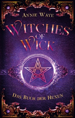 Witches of Wick 1: Das Buch der Hexen von Waye,  Annie
