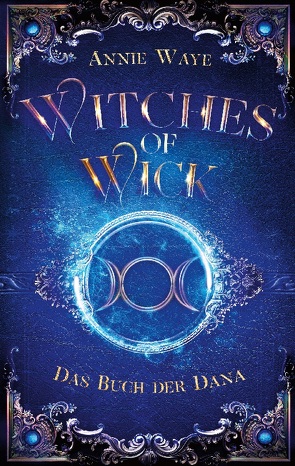 Witches of Wick 2: Das Buch der Dana von Waye,  Annie