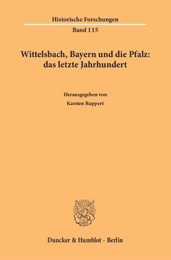 Wittelsbach, Bayern und die Pfalz: das letzte Jahrhundert. von Ruppert,  Karsten