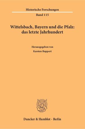 Wittelsbach, Bayern und die Pfalz: das letzte Jahrhundert. von Ruppert,  Karsten