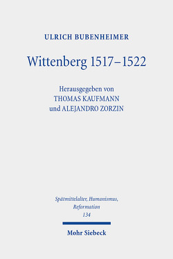 Wittenberg 1517-1522 von Bubenheimer,  Ulrich, Kaufmann,  Thomas, Zorzin,  Alejandro