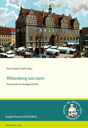 Wittenberg um 1900 von Grabbe,  Hans-Jürgen