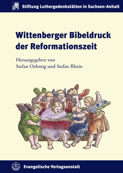 Wittenberger Bibeldruck der Reformationszeit von Oehmig,  Stefan, Rhein,  Stefan