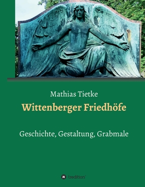 Wittenberger Friedhöfe von Tietke,  Mathias