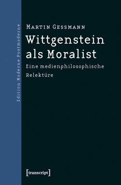 Wittgenstein als Moralist von Gessmann,  Martin