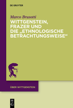 Wittgenstein, Frazer und die „ethnologische Betrachtungsweise“ von Brusotti,  Marco