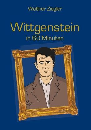Wittgenstein in 60 Minuten von Ziegler,  Walther