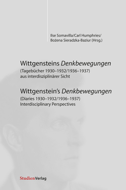 Wittgensteins Denkbewegungen (Tagebücher 1930-1932/1936-1937) aus interdisziplinärer Sicht von Humphries,  Carl, Sieradzka-Baziur,  Bożena, Somavilla,  Ilse