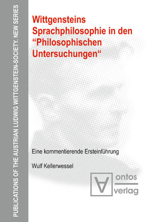 Wittgensteins Sprachphilosophie in den „Philosophischen Untersuchungen“ von Kellerwessel,  Wulf