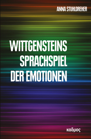 Wittgensteins Sprachspiel der Emotionen von Stuhldreher,  Anna