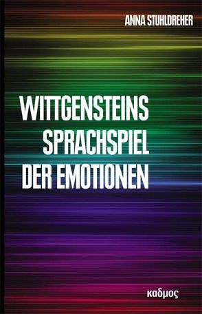 Wittgensteins Sprachspiel der Emotionen von Stuhldreher,  Anna