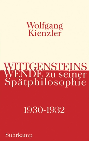 Wittgensteins Wende zu seiner Spätphilosophie 1930 bis 1932 von Kienzler,  Wolfgang