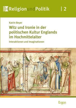 Witz und Ironie in der politischen Kultur Englands im Hochmittelalter von Beyer,  Katrin