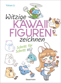 Witzige Kawaii-Figuren zeichnen Schritt für Schritt. Das Kawaii-Zeichenbuch für Einsteiger und schnelle Zeichenerfolge von Li,  Yishan