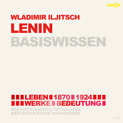 Wladimir Iljitsch Lenin (2 CDs) – Basiswissen von Petzold,  Bert Alexander, Wagner,  René