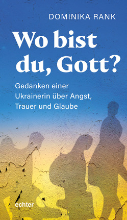 Wo bist du Gott? von Rank,  Dominika