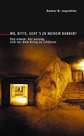 Wo, bitte, geht´s zu meinem Bunker? von Hadler,  Antje, Jogschies,  Rainer B.