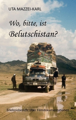 Wo, bitte, ist Belutschistan von Mazzei-Karl,  Uta