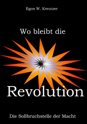 Wo bleibt die Revolution von Kreutzer,  Egon W