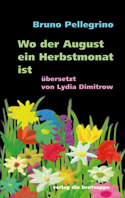 Wo der August ein Herbstmonat ist von Aeschbacher,  Ursi Anna, Dimitrow,  Lydia, Pellegrino,  Bruno