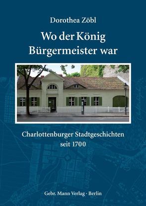 Wo der König Bürgermeister war von Zöbl,  Dorothea