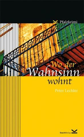 Wo der Wahnsinn wohnt von Lechler,  Peter