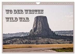 Wo der Westen wild war (Wandkalender 2024 DIN A4 quer), CALVENDO Monatskalender von Flori0,  Flori0