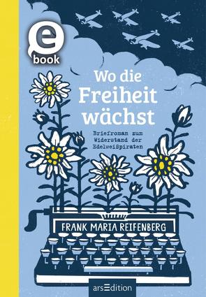 Wo die Freiheit wächst von Horstschäfer,  Felicitas, Reifenberg,  Frank M.