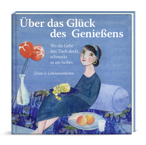 Über das Glück des Genießens von Bunge,  Daniela, Sommerer,  Barbara