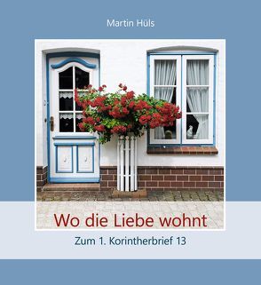 Wo die Liebe wohnt von Hüls,  Martin