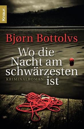 Wo die Nacht am schwärzesten ist von Bottolvs,  Bjørn, Brunstermann,  Andreas