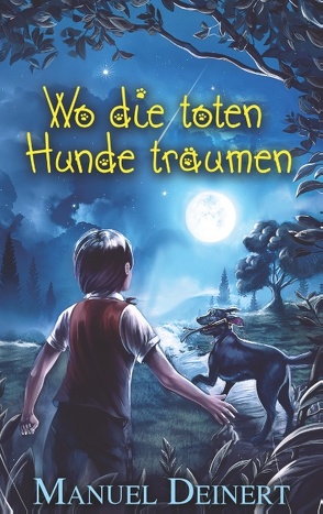 Wo die toten Hunde träumen von Deinert,  Manuel