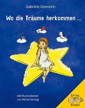 Wo die Träume herkommen… von Alwis Verlag,  Edition Krümel, Gennrich,  Gabriele, Georgi,  Heike, Hell,  Anja