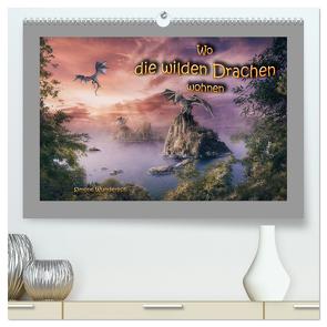 Wo die wilden Drachen wohnen (hochwertiger Premium Wandkalender 2024 DIN A2 quer), Kunstdruck in Hochglanz von Wunderlich,  Simone