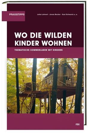 Wo die wilden Kinder wohnen von Becker,  Jonas, Lehnert,  Jutta, Schwarz,  Susi