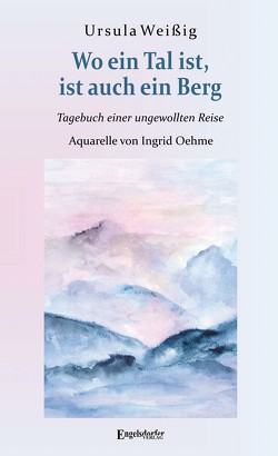 Wo ein Tal ist, ist auch ein Berg von Oehme,  Ingrid, Weißig,  Ursula