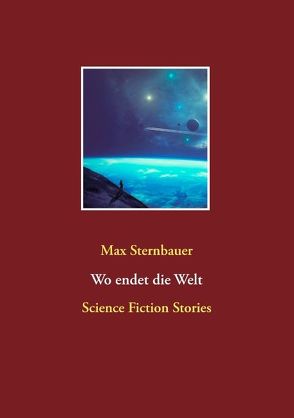 Wo endet die Welt von Sternbauer,  Max