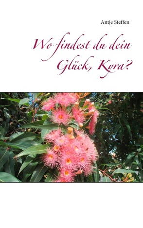 Wo findest du dein Glück, Kyra? von Steffen,  Antje