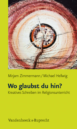 Wo glaubst du hin? von Hellwig,  Michael, Zimmermann,  Mirjam