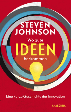 Wo gute Ideen herkommen – Eine kurze Geschichte der Innovation von Johnson,  Steven, Pfingstl,  Michael