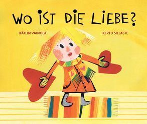 Wo ist die Liebe? von Schuppius,  Arnd Mathias, Sillaste,  Kertu, Vainola,  Kätlin, Wilms,  Carsten