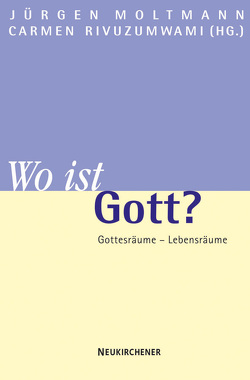 Wo ist Gott? von Kampmann,  Jürgen, Moltmann,  Jürgen