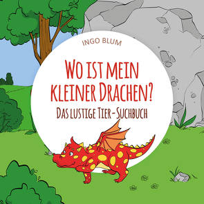 Wo ist mein kleiner Drachen? von Blum,  Ingo, Pahetti,  Antonio