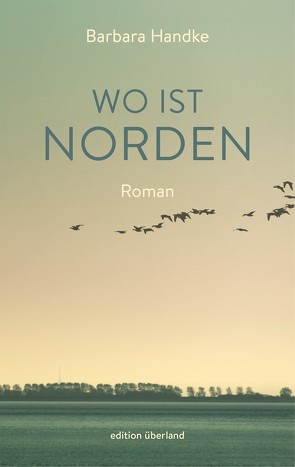 Wo ist Norden von Handke,  Barbara