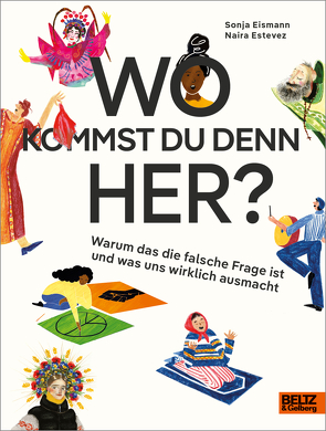 Wo kommst du denn her? von Bobb,  Diana, Eismann,  Sonja, Estevez,  Naira, Jung,  Hanna, Pysz,  Paulina, Tolgay,  Beyza, Wu,  Yimeng