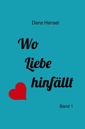 Wo Liebe hinfällt von Hansel,  Dana